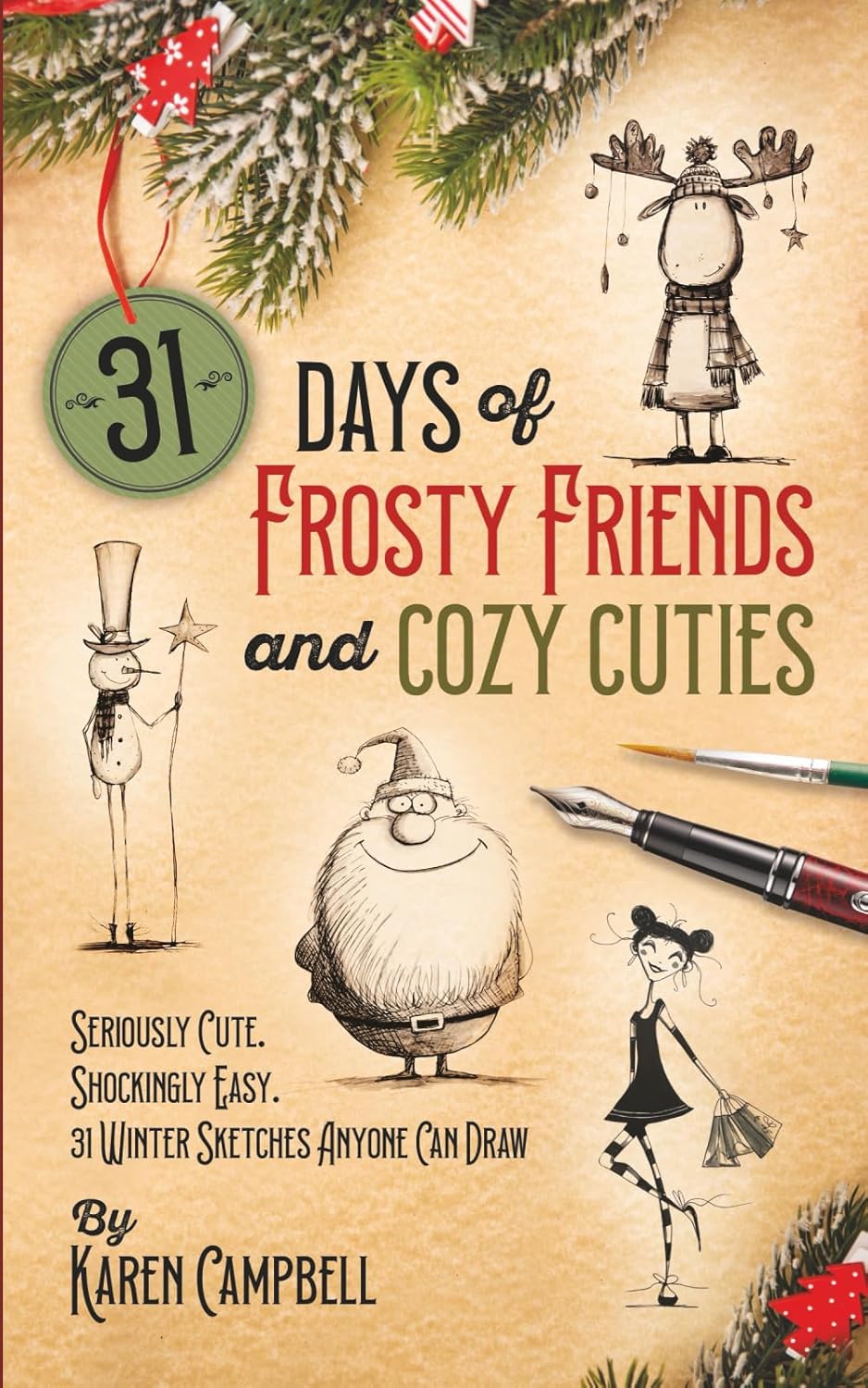 31 Days of Frosty Friends and Cozy Cuties: Seriously Cute, Shockingly Easy. 31 Winter Sketches Anyone Can Draw!