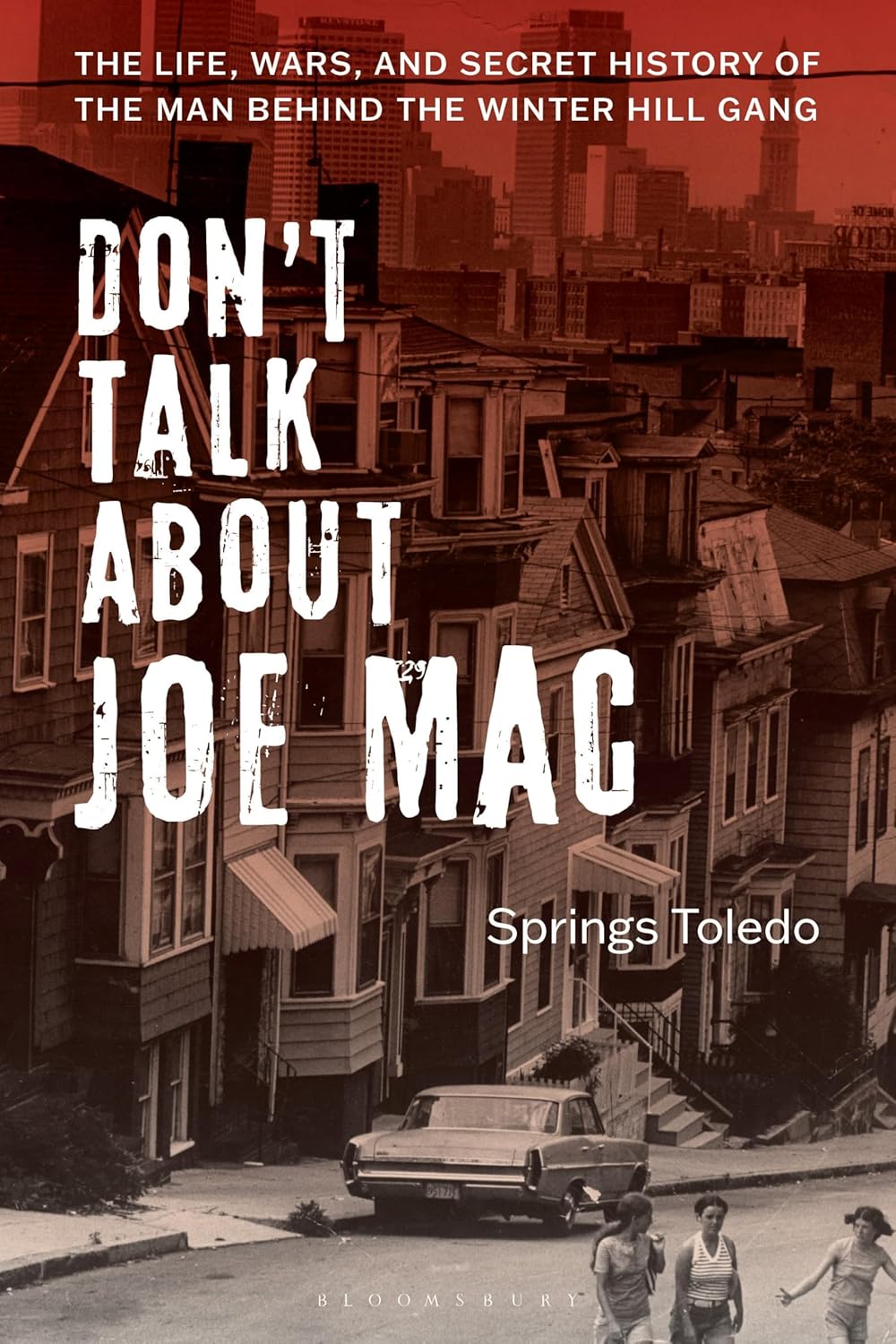 Don’t Talk About Joe Mac: The Life, Wars, and Secret History of the Man Behind the Winter Hill Gang