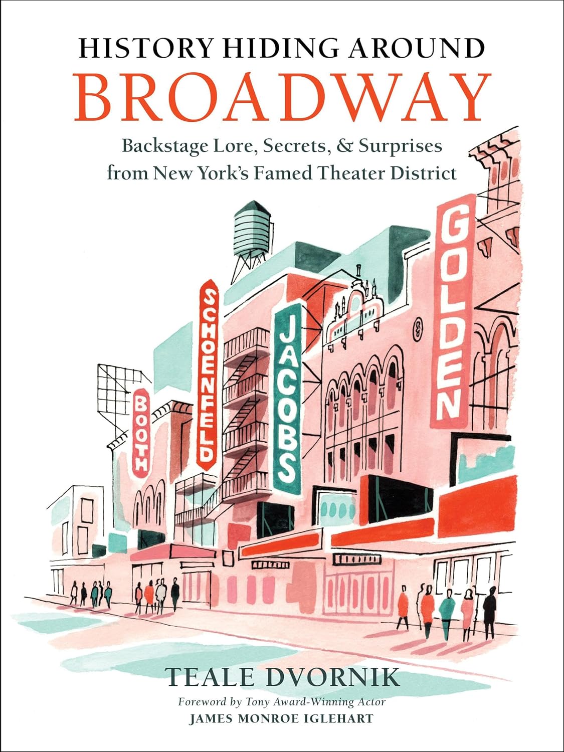 History Hiding Around Broadway: Backstage Lore, Secrets & Surprises from New York’s Famed Theater District