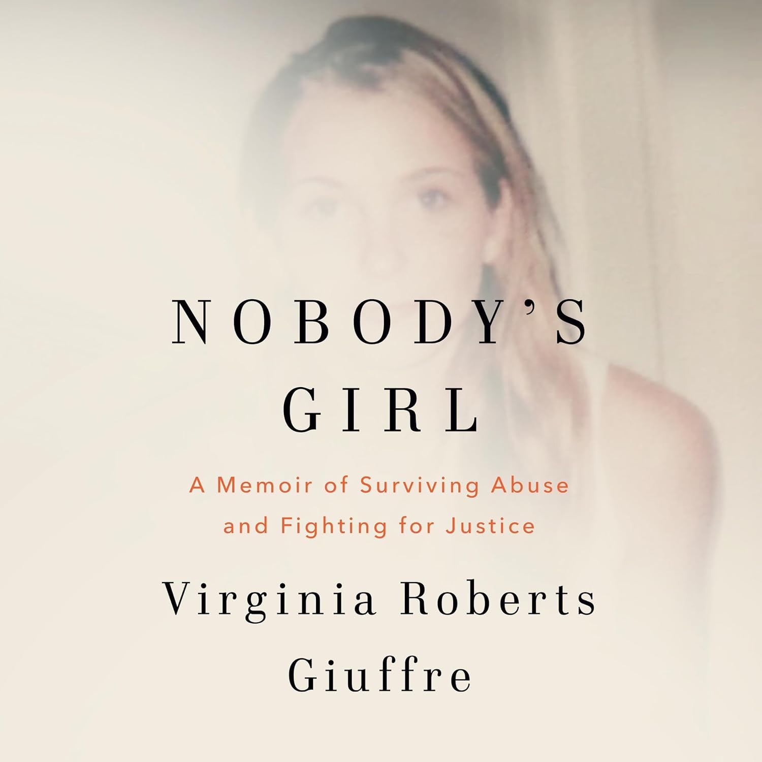 Nobody’s Girl: A Memoir of Surviving Abuse and Fighting for Justice
