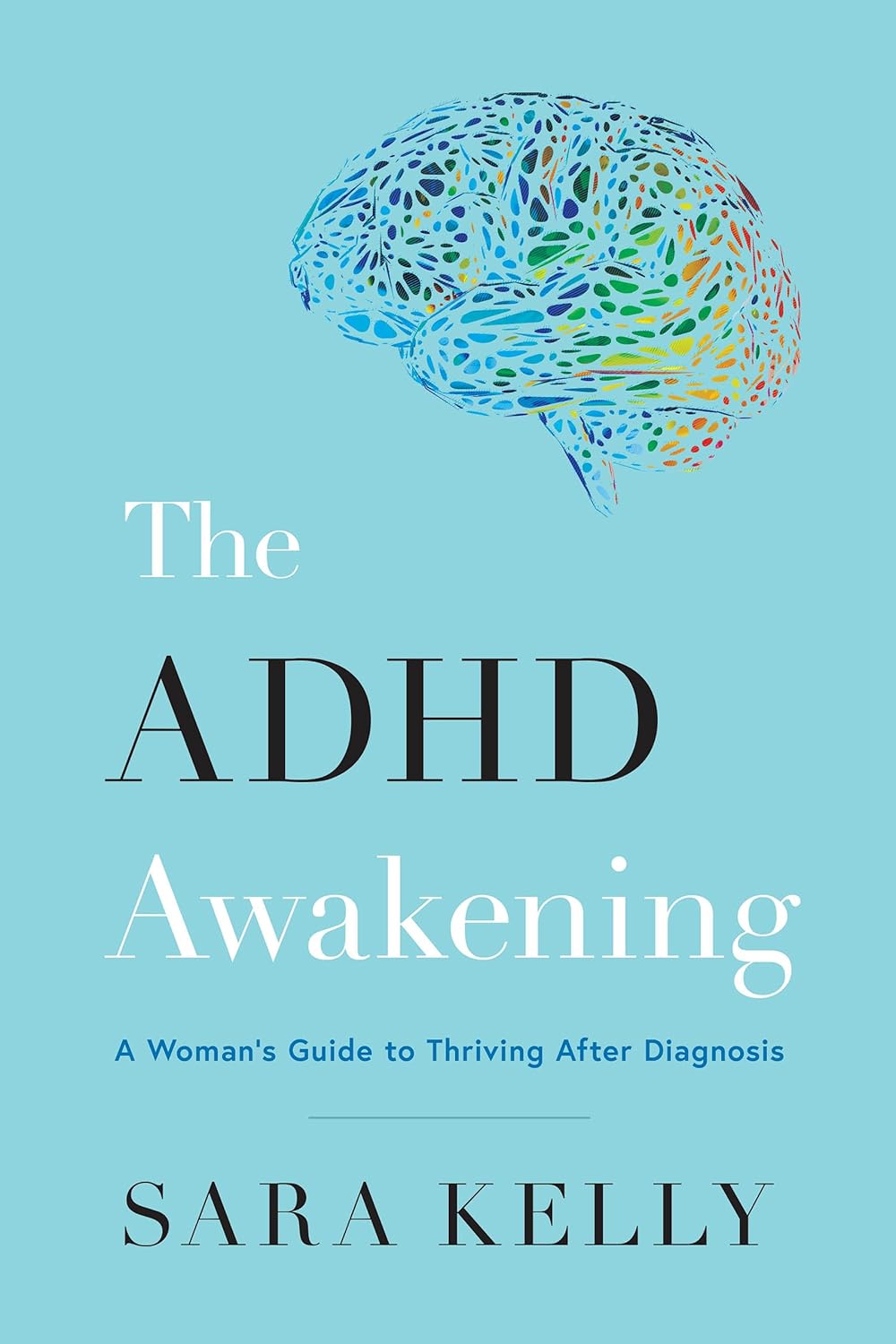 The ADHD Awakening: A Woman’s Guide to Thriving After Diagnosis