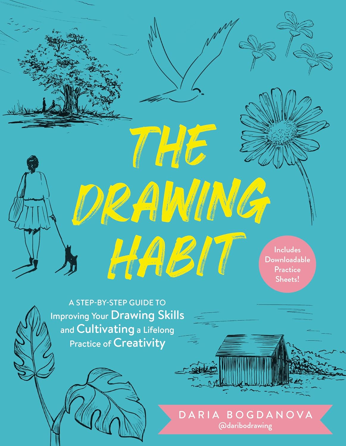 The Drawing Habit: A Step-by-Step Guide to Improving Your Drawing Skills and Cultivating a Lifelong Practice of Creativity – Includes Downloadable Practice Sheets!