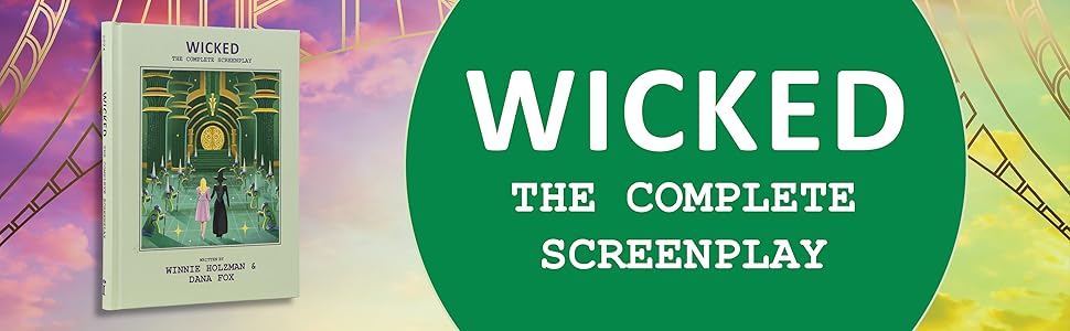 Wicked: The Complete Screenplay
