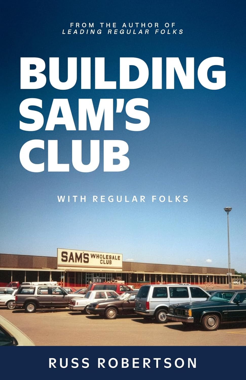 Building Sam’s Club: With Regular Folks