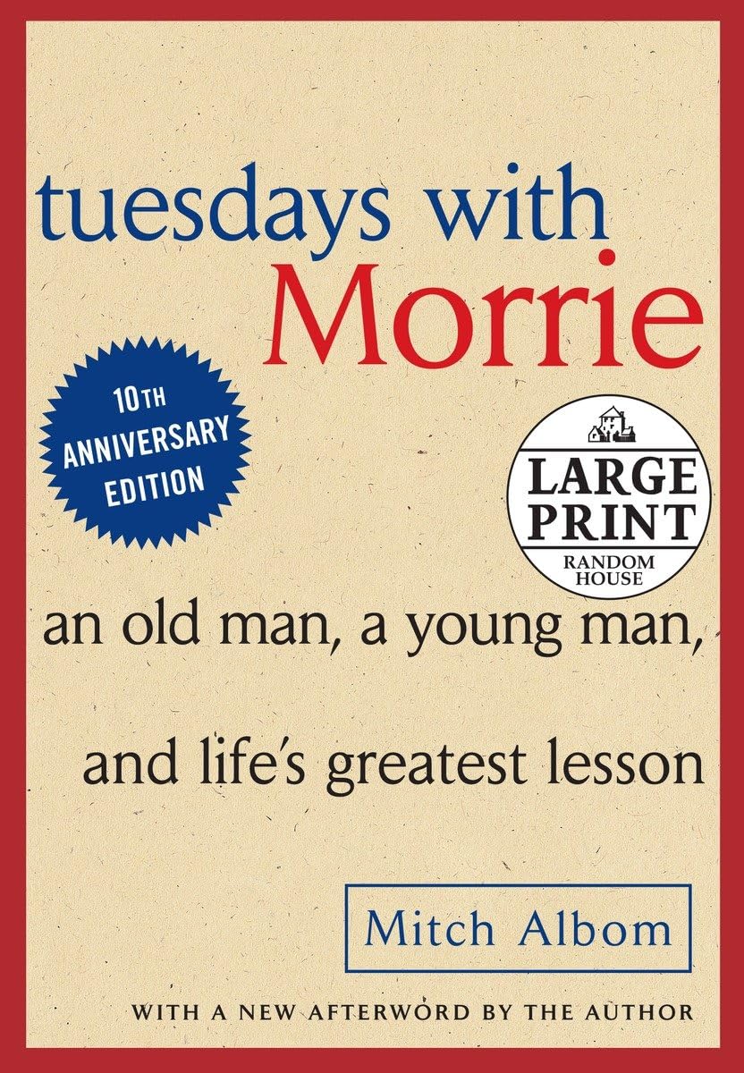 Tuesdays with Morrie: An Old Man, A Young Man and Life’s Greatest Lesson